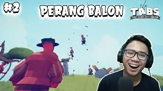 PERANG BALON ABSURD - Totally Accurate Battle Simulator - Part 2