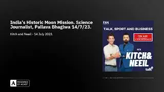 India's Historic Moon Mission. Science Journalist, Pallava Bhaglwa 14/7/23.