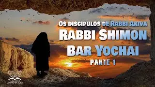 SHIMON BAR YOCHAI (parte 1)  | Os sábios do Talmud 124