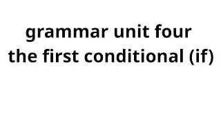 1st prep unit four grammar (first conditional (if)