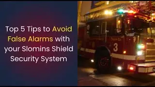 Top 5 Tips to Avoid False Alarms with a Slomins Shield Security System