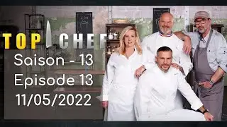 Top Chef - Saison 13, &eacute;pisode 13 du 11 05 2022