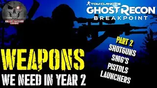 Ghost Recon Breakpoint - Weapons We Need In Year 2 (Part 2)