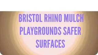 Bristol Rhino Mulch Playground Safer Surfaces