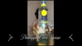 Black Owned Alcohol Review : Pineapple Ciroc