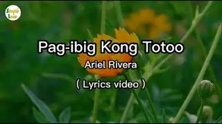 Pag ibig kong totoo-Lyrics|Ariel Rivera