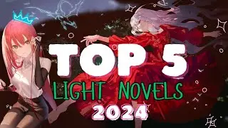 Top 5 ✨NEW✨ Light Novels of 2024