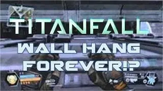 Titanfall Tips & Tricks ep3 How to wall hang forever!