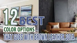 What Colour Goes With Brown Leather Sofa? ( 12 Best Color Options )