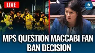 UK Parliament LIVE: UK Policing Minister, West Midlands Police Questioned Over Maccabi Fan Ban