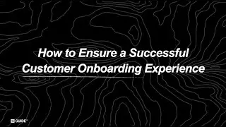 How to Ensure a Successful Customer Onboarding Experience