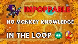 BTD6 IMPOPPABLE TUTORIAL | NO POWERS | NO MONKEY KNOWLEDGE | IN THE LOOP