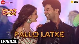 Pallo Latke | Rajkummar Rao & Kriti Kharbanda | Shaadi Mein Zaroor Aana | Jyotica Tangri | Lyrical