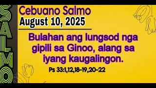 AUGUST 10, 2025- CEBUANO SALMO- BULAHAN ANG LUNGSOD NG GIPILI SA GINOO, ALANG SA IYANG KAUGALINGON.