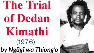 The Trial of Dedan Kimathi || 1976 || by Ngũgĩ wa Thiong'o || Realist African drama