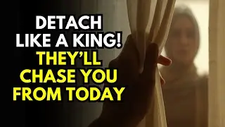 Detach Like a King—They’ll Chase You From Today | Stoicism