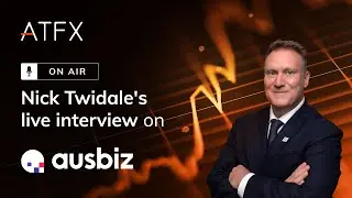ATFX On Air: Nick Twidale's Live Interview with ausbiz (15 May)
