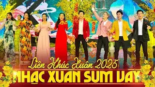 Liên Khúc NHẠC XUÂN SÔI ĐỘNG - LK XUÂN HỌP MẶT - Nhạc Tết Lan Tỏa Hương Vị Xuân Sum Vầy