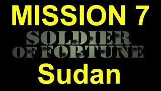 Soldier of Fortune Platinum Edition - (SOF) Mission 7 - Sudan