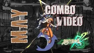 【GGXrd Rev 2.1】 A few May combos (short)
