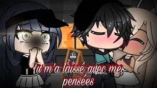 Tu m'a laissé avec mes pensées~✨GLMM fr✨