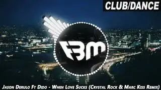Jason Derulo Feat. Dido - When Love Sucks (Crystal Rock & Marc Kiss Remix) | FBM