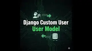 Django Custom User Model Explained | Authentication & Authorization Step by Step | Part 02