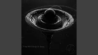 Time Will Strip It Away
