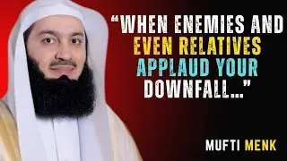 WHEN ENEMIES AND EVEN RELATIVES APPLAUD YOUR DOWNFALL&hellip; | Mufti Menk