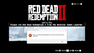 How to Fix Please run Red Dead Redemption 2 from the Rockstar Games Launcher