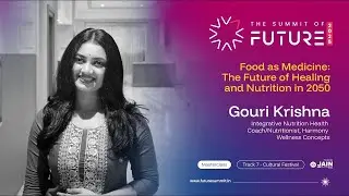 Food as Medicine | Gouri Krishna on the Future of Healing and Nutrition in 2050