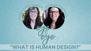 What is HUMAN DESIGN and how can it help me understand my true self? ▪ with Karen Curry Parker.