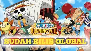 SUDAH RILIS GLOBAL🔥 || ONE PIECE BURNING WILL INDONESIA