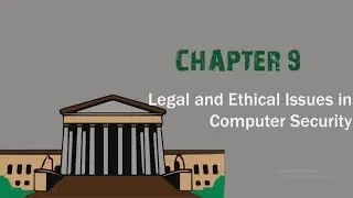 LECTURE9 LEGAL AND ETHICAL ISSUES N COMPUTER SECURITY (PART1)