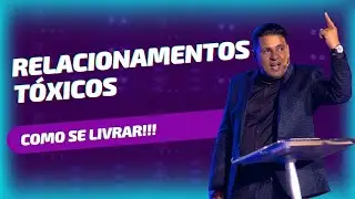 Como se livrar de relacionamentos tóxicos || Pr. Wesley Amaral