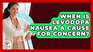 When Is Levodopa Nausea A Cause For Concern? - Everyday Parkinsons Help