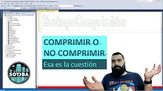 ¿Es bueno comprimir los backups de SQL? - VBLOG 13