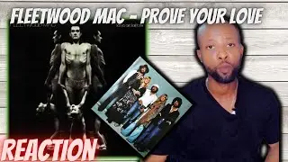 FIRST TIME LISTENING TO FLEETWOOD MAC - PROVE YOUR LOVE [FIRST TIME REACTION]