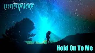 Hold On To Me // LunarWolf // Alternative Love Song // Valentine's Day