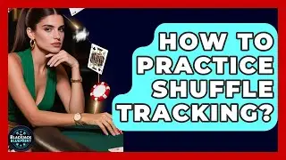 How To Practice Shuffle Tracking? - The Blackjack Blueprint