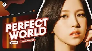 TWICE - Perfect World | Line Distribution