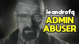 leandrofq is ADMIN ABUSER!