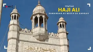 Haji Ali Dargah & Maa Hajjani | Do Rehmat Ke Maqam, Ek Safar | Mumbai Vlog