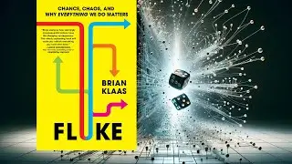 SUMMARY - Fluke Chance Chaos and Why Everything We Do Matters - Brian Klaas
