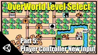 Snes Style OverWorld Level Select Unity Part5: Player Controller New Input Upgrade