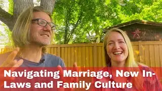 Ep 9 - Marriage, New In-Laws and Family Culture