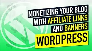 Monetizing Your WordPress Blog (Affiliate Links & Banners) | WordPress Tutorial