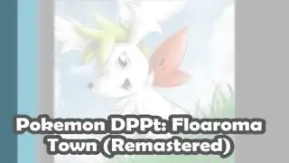 Pokemon DPPt: Floaroma Town (Remastered)