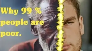 Why 99 percent people are poor?