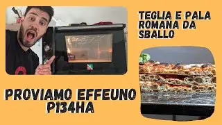 Cottura Effeuno P134HA - Teglia e Pala Romana in love e tanto divertimento.